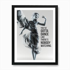 You'Ve Got To Dance Like There'S Nobody Watching Art Print