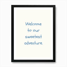 Welcome To Our Sweetest Adventure Blue Quote Poster Art Print