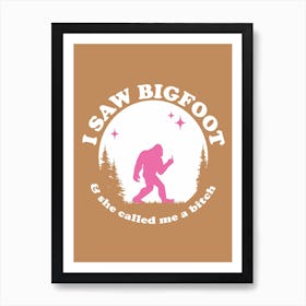 Bigfoot Brown 3 4 Ratio 103 Art Print