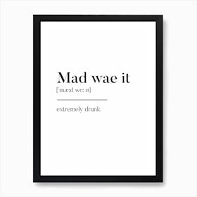 Mad Wae It Scottish Slang Definition Scots Banter Art Print