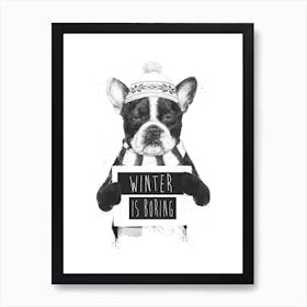 Winter is Boring Art Print