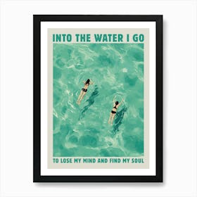 Into the water I go to lose my mind and find my soul swimmer in Sunset, wanderlust aesthetic artwork in calm blues in the style of vintage travel posters for nature lovers, landscape wall art for bathrooms, coastal decor and beachy interiors 1 Art Print