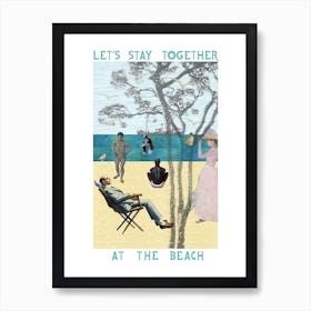 Let's Stay Together at the Beach Art Print