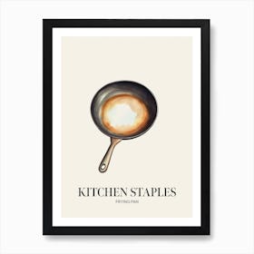 Kitchen Staples Frying Pan 1 Art Print