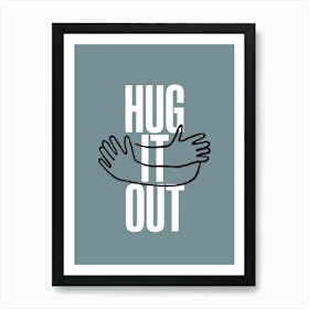 Hug It Out Art Print