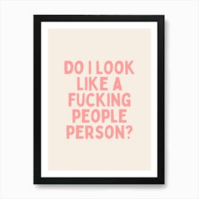 Do I Look Like A Fucking People Person | Peach and Cream Art Print