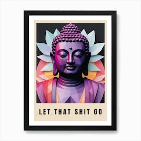 Let That Shit Go Buddha Low Poly (55) Art Print