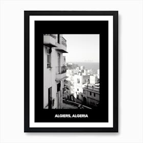 Poster Of Algiers, Algeria, Mediterranean Black And White Photography Analogue 1 Art Print