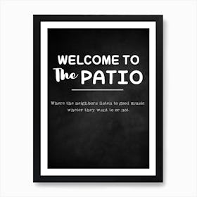 Welcome To The Patio Art Print