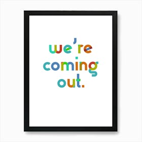 We're coming out Pride - Playful colourful typography Art Print