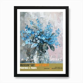 A World Of Flowers, Van Gogh Exhibition For Get Me Not 4 Art Print