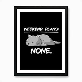 No Weekend Plans - Lazy Cute Funny Cat Gift Art Print