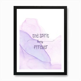 The Spirit Lives Forever - Floating Colors Art Print