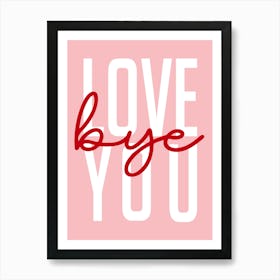 Love Bye You Hallway Entrance Pink and Red Art Print