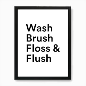 Wash, Brush, Floss & Flush Art Print