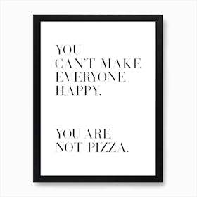 You Cant Make Everyone Happy Pizza (White tone) Art Print