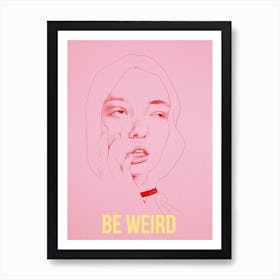 Be Weird Be Pink Art Print