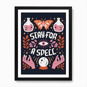 Stay For A Spell Art Print