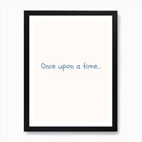 Once Upon A Time Blue Quote Poster Art Print