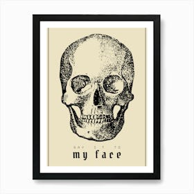 Say it to my Face Skull Art Print