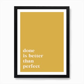 Done Is Better Than Perfect Art Print