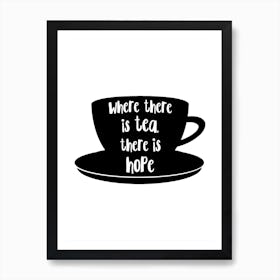 Where There Is Tea There Is Hope Art Print