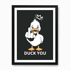 Duck You Art Print