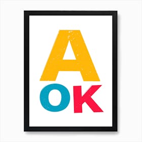 A OK bright coloured typography Art Print