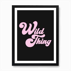 Black Wild Thing Art Print