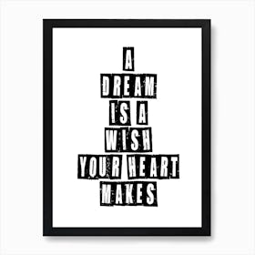 A Dream Is A Wish Your Heart Makes Typography  Art Print