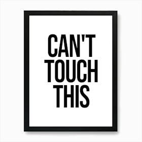 Cant Touch This Quote, hip hop, music, 90s, 80s, cool, vibes, mood, lyrics, music lover, text, type, minimal, black and white Art Print