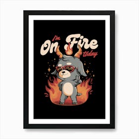 I'm On Fire Today - Funny Evil Creepy Baphomet Gift Art Print