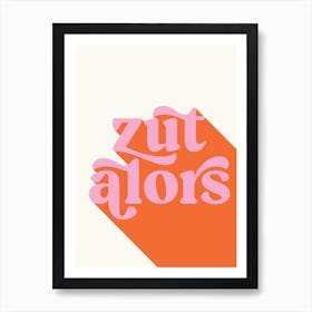 Zut Alors French Quote Art Print