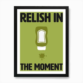 Relish In The Moment Kitchen Wall Art Art Print