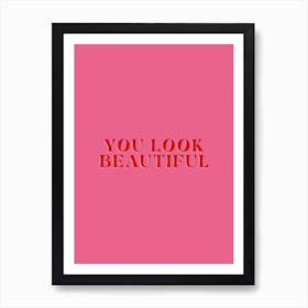 You Look Beautiful Art Print