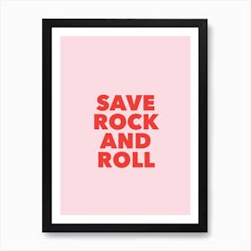 Save Rock And Roll Print Art Print