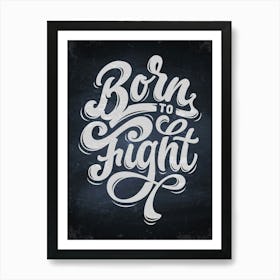 Born To Fight — kitchen art print, kitchen wall decor Art Print