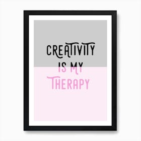 Creativity Is My Therapy Pink Art Print