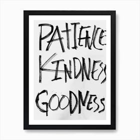 Patience Kindness Goodness Art Print