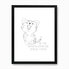 Be The Reason Someone Smiles Today CAT BLACK AND WHITE Art Print