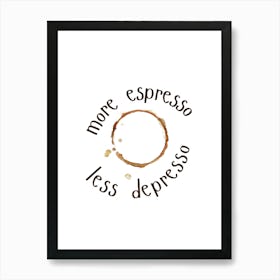 More Espresso Less Depresso - Kitchen Art Print