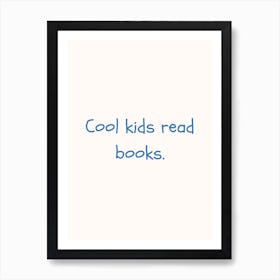 Cool Kids Read Books Blue Quote Poster Art Print