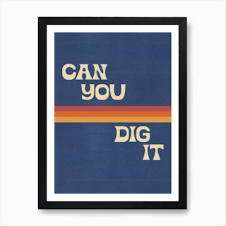 Can You Dig It Art Print