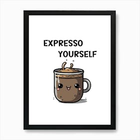 Expresso Yourself Art Print