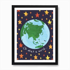 Oh What A World Art Print