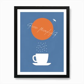 Good Morning COFFEE 1 Art Print