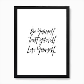 Be Yourself Trust Yourself Art Print