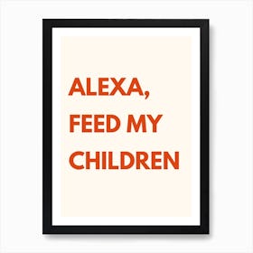 Alexa Feed My Children Kitchen Typography Cream Red Art Print