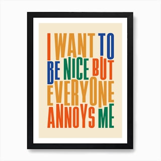 I Want To Be Nice Typography Art Print