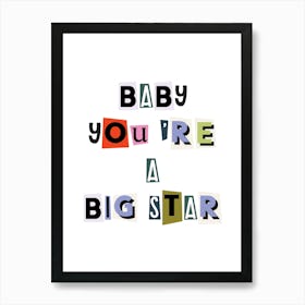 Baby you're a big star quote, girl power, ransom, cut outs, newspaper, vintage, retro, maximal, affirmations, quotes, saying, phrase, motivating, inspiring Art Print